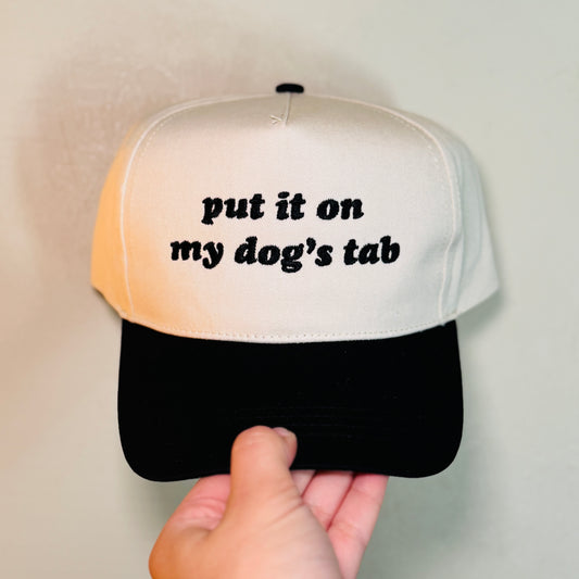 Put it on my dog’s tab Hat