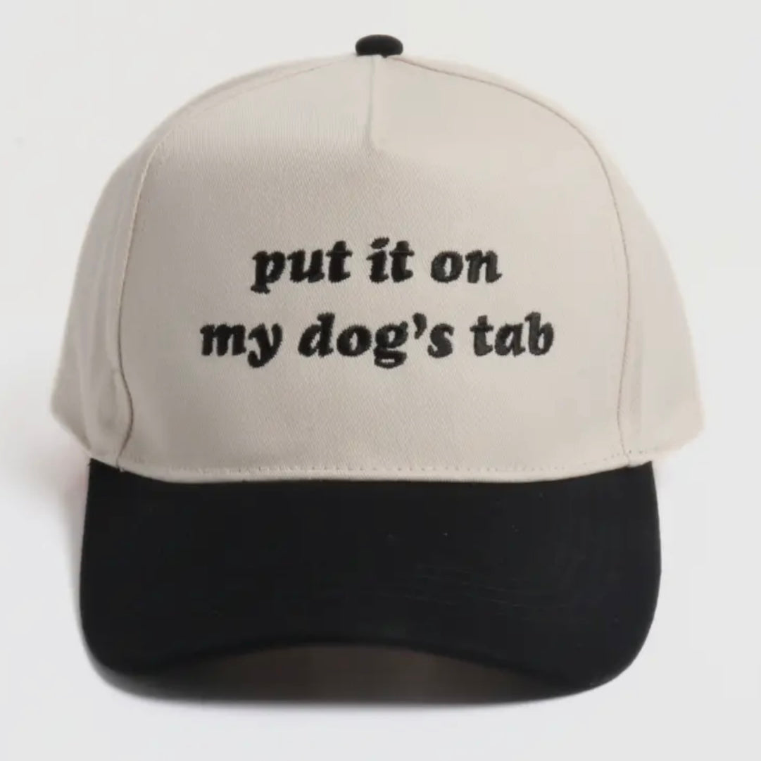 Put it on my dog’s tab Hat