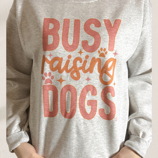 Busy Raising Dogs Crewneck